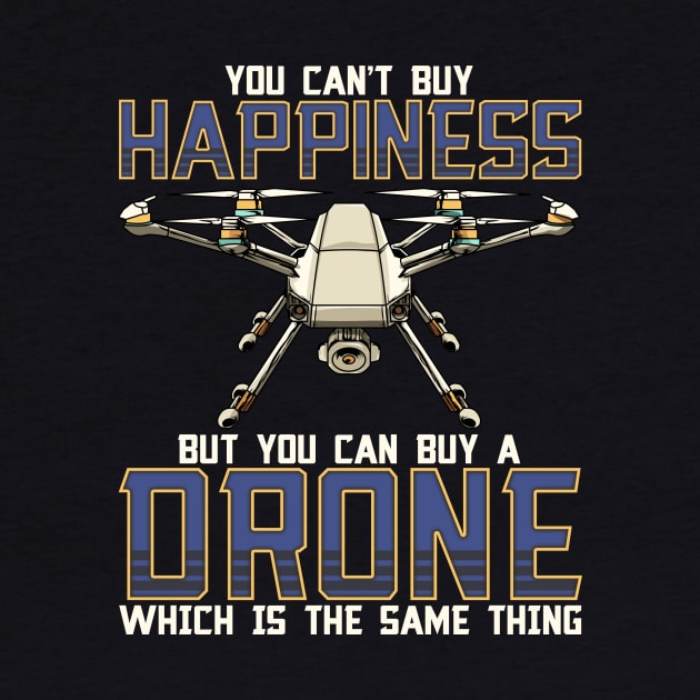 Buy a Drone Its The Same Thing As Buying Happiness by theperfectpresents